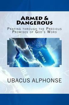 Paperback Armed & Dangerous: Praying through the Precious Promises of God Book