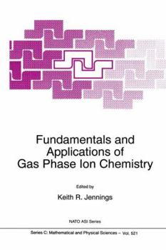 Hardcover Fundamentals and Applications of Gas Phase Ion Chemistry Book