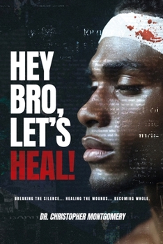 Paperback Hey Bro, Let's Heal: A Man's Guide To Winning The War Within Book