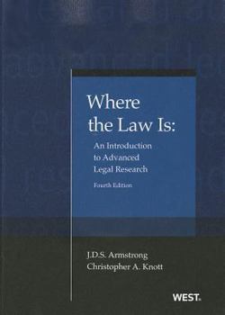 Paperback Armstrong and Knott's Where the Law Is: An Introduction to Advanced Legal Research, 4th Book
