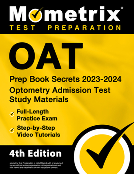Paperback Oat Prep Book Secrets 2023-2024 - Optometry Admission Test Study Materials, Full-Length Practice Exam, Step-By-Step Video Tutorials: [4th Edition] Book