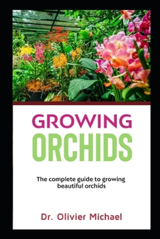 Paperback Growing Orchids: The complete guide to growing beautiful orchids Book