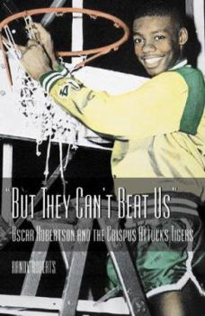 Hardcover But They Can't Beat Us!: Oscar Robertson's Crispus Attucks Tigers Book