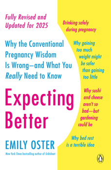 Paperback Expecting Better: Why the Conventional Pregnancy Wisdom Is Wrong--And What You Really Need to Know Book