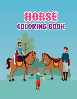 Horse coloring book: The Amazing World Of Horses Adult Coloring Book