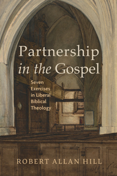 Hardcover Partnership in the Gospel: Seven Exercises in Liberal Biblical Theology Book