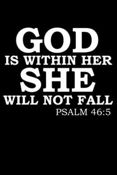 God is within her she will not fall Psalm 46:5 Sermon Notes Journal 120 pages Notebook: An Inspirational Worship Tool for Christians To Record Church Teachings