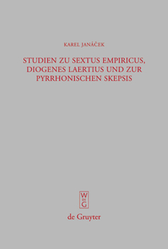Studien Zu Sextus Empiricus, Diogenes Laertius Und Zur Pyrrhonischen Skepsis