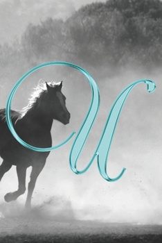 U Journal: A Monogram U Initial Capital Letter Notebook For Writing And Notes: Great Personalized Gift For All First, Middle, Or Last Names (Teal Turquoise Gold Horse Equestrian Animal Print)