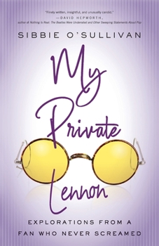 Paperback My Private Lennon: Explorations from a Fan Who Never Screamed Book