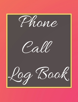 Phone Call Log Book: Telephone Message Tracker And Notebook