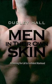 Hardcover Men in Their Own Skin: Answering the Call to Confident Manhood Book