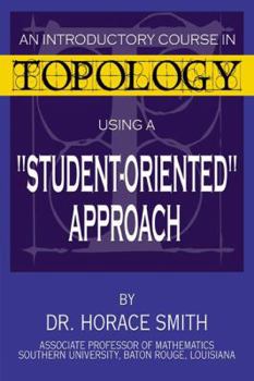 Paperback An Introductory Course in Topology Using a "Student-Oriented" Approach Book