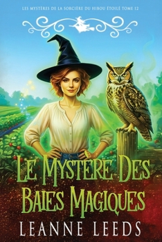 Le Mystère des Baies Magiques (Les Mystères de la Sorcière du Hibou Étoilé) (French Edition)