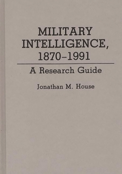 Hardcover Military Intelligence, 1870-1991: A Research Guide Book