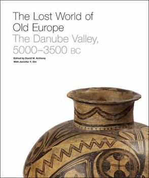 Hardcover The Lost World of Old Europe: The Danube Valley, 5000-3500 BC Book