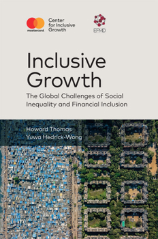 Hardcover Inclusive Growth: The Global Challenges of Social Inequality and Financial Inclusion Book