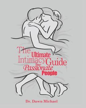 Paperback The Ultimate Intimacy Guide for Passionate People Book