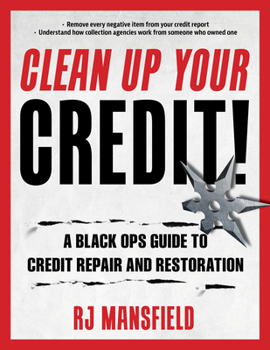 Paperback Clean Up Your Credit!: A Black Ops Guide to Credit Repair and Restoration Book