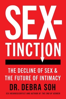 Hardcover Sextinction: The Decline of Sex and the Future of Intimacy Book