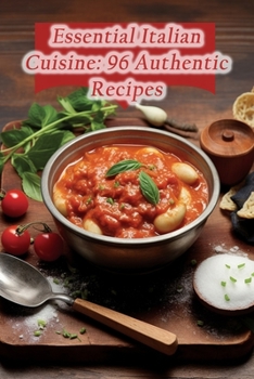 Paperback Essential Italian Cuisine: 96 Authentic Recipes Book