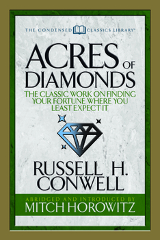Paperback Acres of Diamonds (Condensed Classics): The Classic Work on Finding Your Fortune Where You Least Expect It Book