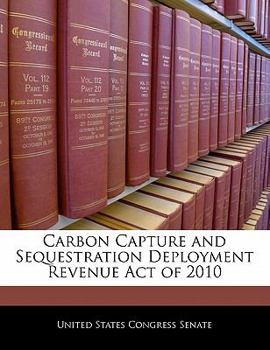 Paperback Carbon Capture and Sequestration Deployment Revenue Act of 2010 Book