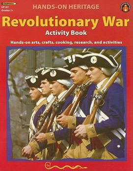 Paperback Revolutionary War Activity Book: Hands-On Arts, Crafts, Cooking, Research, and Activities Book