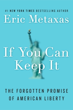 Hardcover If You Can Keep It: The Forgotten Promise of American Liberty Book