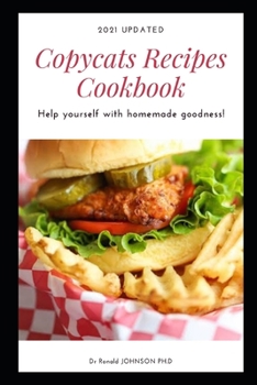 Paperback 2021 updated copycats recipes cookbook: help yourself with homemade goodness! Book