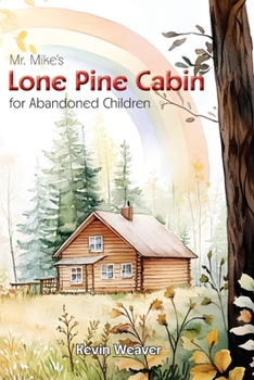 Paperback Mr. Mike's Lone Pine Cabin for Abandoned Children Book