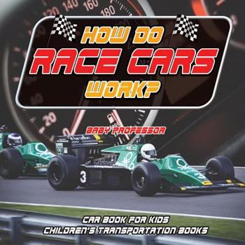 Paperback How Do Race Cars Work? Car Book for Kids Children's Transportation Books Book