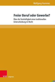 Hardcover Freier Beruf Oder Gewerbe?: Uber Die Sinnhaftigkeit Einer Traditionellen Unterscheidung Im Recht [German] Book