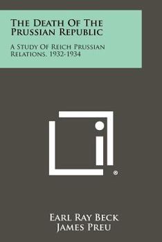 Paperback The Death of the Prussian Republic: A Study of Reich Prussian Relations, 1932-1934 Book