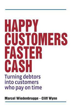 Paperback Happy Customers Faster Cash: Turning debtors into customers who pay on time Book