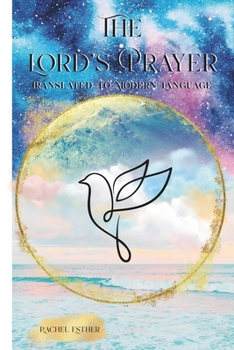 Paperback The Lord's Prayer Translated to Modern Language Book