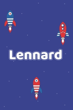 Lennard: Vornamen Notizbuch für Jungen und Männer - Notizbuch, Notizheft oder Schreibheft für Schule, Uni, Beruf, Job oder Einschulung mit Raketen ( ... - Format 6x9 ca. DIN A5 (German Edition)