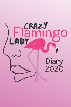 Diary 2020: Crazy Flamingo Lady Monthly Week to View Planner Female Face Silhouette