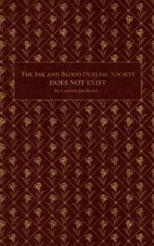 Paperback The Ink & Blood Dueling Society Doesn't Exist: A Do-It-Yourself Guide to Hosting Writing Duel Events Book