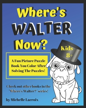 Paperback Where's Walter Now?: A Fun Picture Puzzle Book You Color After Solving the Puzzles Book