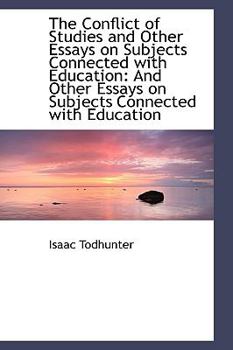 Paperback The Conflict of Studies and Other Essays on Subjects Connected with Education: And Other Essays on S Book