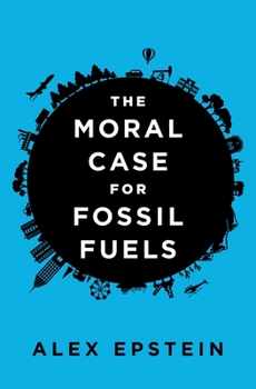 Hardcover The Moral Case for Fossil Fuels Book