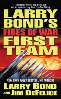 Larry Bond's First Team: Fires of War (Larry Bond's First Team) - Book #3 of the Larry Bond's First Team