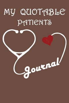 My Quotable Patients Journal: Lined Journal, 120 Pages, 6 x 9, Soft Cover, Matte Finish