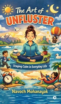 Hardcover The Art of Unfluster: Staying Calm in Everyday Life Book