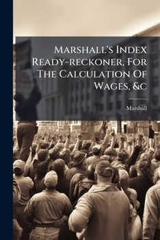 Paperback Marshall's Index Ready-reckoner, For The Calculation Of Wages, &c Book