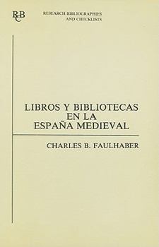Paperback Libros Y Bibliotecas En La Espa?a Medieval: Una Bibliograf?a de Fuentes Impresas [Spanish] Book
