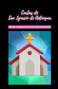 Paperback Cartas de San Ignacio de Antioquia [Spanish] Book