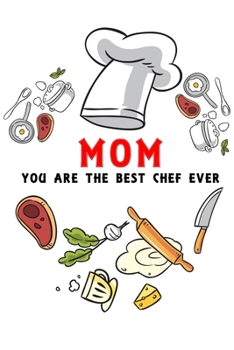 kitchen and recipes Notebook mom you are my best chef ever: Recipes Notebook/Journal Gift 120 page, Lined, 6x9 (15.2 x 22.9 cm)