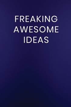 Paperback Freaking Awesome Ideas: Journal Notebook 100 Lined Pages Book